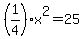 %281%2F4%29x%5E2=25