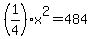 %281%2F4%29x%5E2=484
