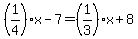 %281%2F4%29x-7=%281%2F3%29x%2B8