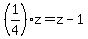 %281%2F4%29z=z-1