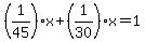 %281%2F45%29x%2B%281%2F30%29x+=+1