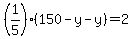%281%2F5%29%28150-y-y%29=2