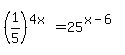 %281%2F5%29%5E%284x%29=25%5E%28x-6%29