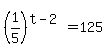 %281%2F5%29%5E%28t-2%29+=+125