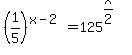 %281%2F5%29%5E%28x-2%29+=+125%5E%28x%2F2%29
