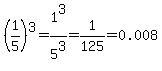 %281%2F5%29%5E3=1%5E3%2F5%5E3=1%2F125=0.008