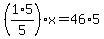 %281%2F5%2A5%29x+=+46%2A5