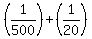 %281%2F500%29%2B%281%2F20%29