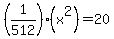 %281%2F512%29%28x%5E2%29=20