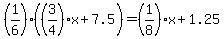 %281%2F6%29%28%283%2F4%29x%2B7.5%29+=+%281%2F8%29x%2B1.25