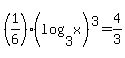 %281%2F6%29%28log%283%2C+x%29%29%5E3+=+4%2F3