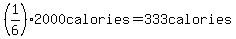 %281%2F6%29%2A2000+calories+=+333+calories