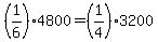 %281%2F6%29%2A4800+=+%281%2F4%29%2A3200