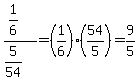 %281%2F6%29%2F%285%2F54%29+=+%281%2F6%29%2854%2F5%29+=+9%2F5