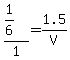 %281%2F6%29%2F1+=+1.5%2FV