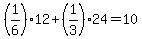 %281%2F6%2912%2B%281%2F3%2924=10
