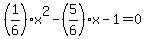 %281%2F6%29x%5E2-%285%2F6%29x-1=0