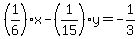 %281%2F6%29x-%281%2F15%29y=-1%2F3