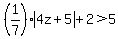 %281%2F7%29abs%284z%2B5%29%2B2%3E5