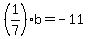 %281%2F7%29b=-11