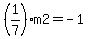 %281%2F7%29m2+=+-1