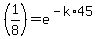 %281%2F8%29=e%5E%28-k%2A45%29