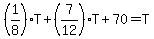 %281%2F8%29T%2B%287%2F12%29T%2B70=T