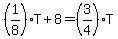 %281%2F8%29T%2B8=%283%2F4%29T