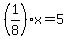%281%2F8%29x=5
