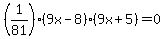 %281%2F81%29%2A%289x-8%29%2A%289x%2B5%29=0