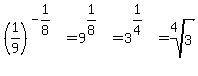%281%2F9%29%5E%28-1%2F8%29+=+9%5E%281%2F8%29+=+3%5E%281%2F4%29+=+root%284%2C3%29
