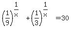 %281%2F9%29%5E%281%2Fx%29+%2B+%281%2F3%29%5E%281%2Fx%29+=+30