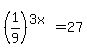 %281%2F9%29%5E%283x%29=27+