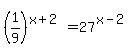 %281%2F9%29%5E%28x+%2B+2%29+=+27%5E%28x+-+2%29