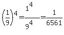 %281%2F9%29%5E4=%281%5E4%29%2F%289%5E4%29=1%2F6561