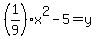 %281%2F9%29x%5E2-5=+y