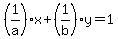 %281%2Fa%29x%2B%281%2Fb%29y=1