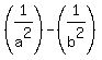 %281%2Fa%5E2%29-%281%2Fb%5E2%29