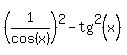 %281%2Fcos%28x%29%29%5E2+-+tg%5E2%28x%29
