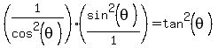 %281%2Fcos%5E2%28theta%29%29%2A%28sin%5E2%28theta%29%2F1%29+=+tan%5E2%28theta%29