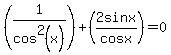 %281%2Fcos%5E2%28x%29%29%2B%282sinx%2Fcosx%29=0