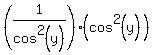 %281%2Fcos%5E2%28y%29%29%28cos%5E2%28y%29%29