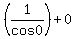 %281%2Fcos0%29%2B0