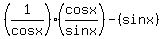 %281%2Fcosx%29%28cosx%2Fsinx%29-%28sinx%29