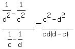 %281%2Fd%5E2-1%2Fc%5E2%29%2F%281%2Fc-1%2Fd%29+=%28c%5E2-d%5E2%29%2F%28cd%28d-c%29%29
