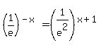 %281%2Fe%29%5E%28-x%29=%281%2Fe%5E2%29%5E%28x%2B1%29