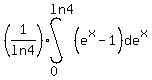 %281%2Fln4%29int%28%28e%5Ex-1%29%2C+de%5Ex%2C+0%2C+ln4%29