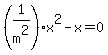 %281%2Fm%5E2%29%2Ax%5E2-x=0