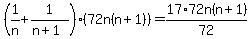 %281%2Fn%2B1%2F%28n%2B1%29%29%2872n%28n%2B1%29%29=17%2A72n%28n%2B1%29%2F72