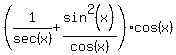 %281%2Fsec%28x%29+%2B+sin%5E2%28x%29%2Fcos%28x%29%29cos%28x%29